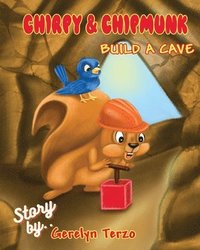 bokomslag Chirpy and Chipmunk Build a Cave