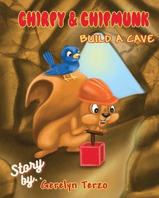 Gerelyn Terzo - Chirpy and Chipmunk Build a Cave, Häftad