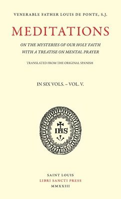 Meditations on the Mysteries of Our Holy Faith - Volume 5 1