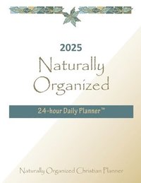 bokomslag 2025 Naturally Organized 24-hour Daily Planner(TM)