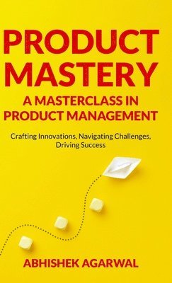 bokomslag Product Mastery a Masterclass in Product Management