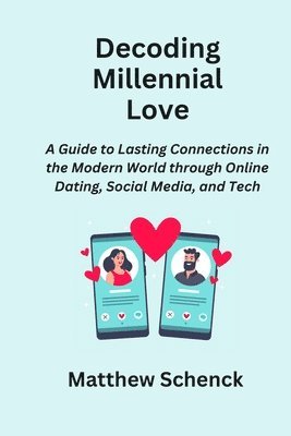 Matthew Schenck - Decoding Millennial Love, Häftad