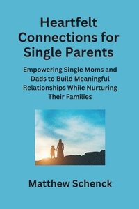 bokomslag Heartfelt Connections for Single Parents