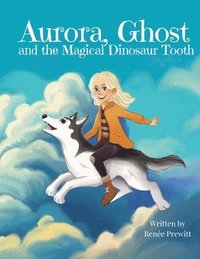 bokomslag Aurora, Ghost, and The Magical Dinosaur Tooth