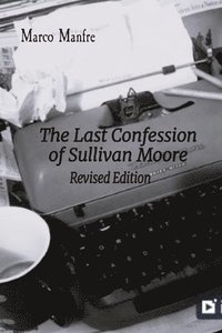 bokomslag The Last Confession of Sullivan Moore