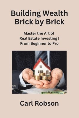 Building Wealth Brick by Brick 1