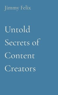bokomslag Untold Secrets of Content Creators