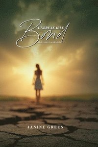 bokomslag Unbreakable Bond Adult child of an alcoholic