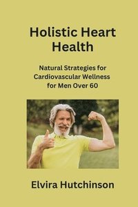 bokomslag Holistic Heart Health