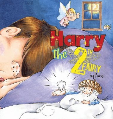 Pace - Harry the Tooth Fairy, Inbunden