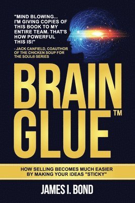 bokomslag Brain Glue - How Selling Becomes Much Easier By Making Your Ideas "Sticky"