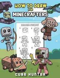 bokomslag How To Draw for Minecrafters A Step by Step Chibi Guide