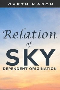 bokomslag Relation of Sky to Dependent Origination
