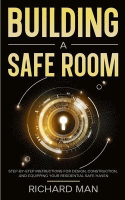 Richard Man - Building a Safe Room, Häftad