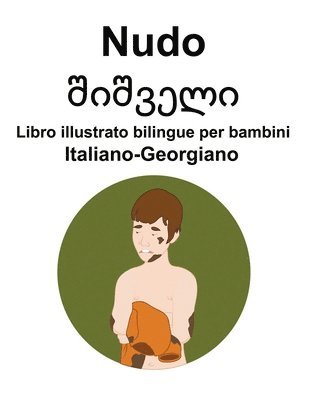 Richard Carlson - Italiano-Georgiano Nudo / შიშველი Libro illustrato bilingue per bambini, Häftad