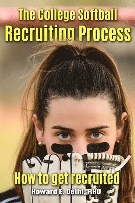 The Softball Recruiting Process - How to get recruited 1