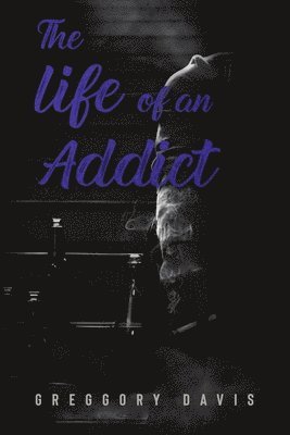Life of an Addict