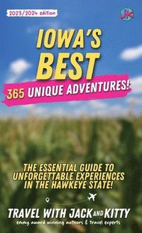 bokomslag Iowa's Best: 365 Unique Adventures - The Essential Guide to Unforgettable Experiences in the Hawkeye State