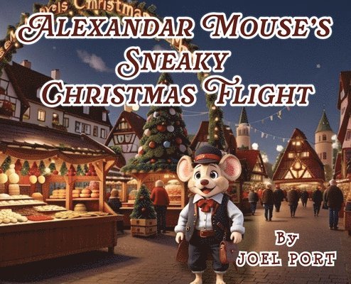 Alexander Mouse's Sneaky Christmas Flight 1