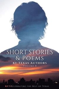 bokomslag Short Stories & Poetry by Texas Authors