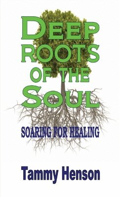 Deep Roots of the Soul 1