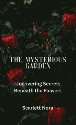 Scarlett Nora - Mysterious Garden, Inbunden