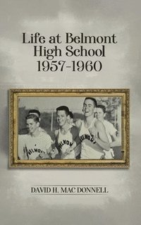 bokomslag Life At Belmont High School 1957-1960