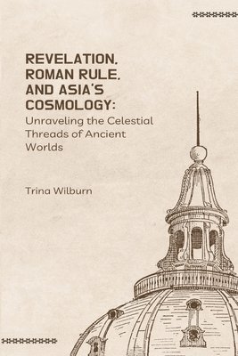 bokomslag Revelation, Roman Rule, and Asia's Cosmology