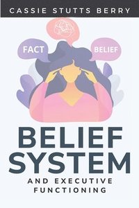 bokomslag Belief Systems and Executive Functioning