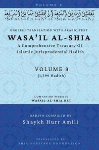 bokomslag Wasa'il al-Shia Volume 8: A Comprehensive Treasury Of Islamic Jurisprudential Hadith