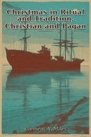 Clement A Miles - Christmas in Ritual and Tradition, Christian and Pagan, Häftad
