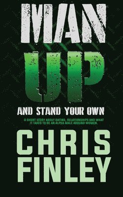 Chris Finley - Man Up And Stand on Your Own, Häftad