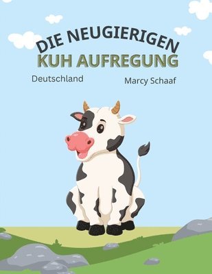 Die Neugierigen Kuh Aufregung (The Curious Cow Commotion) 1