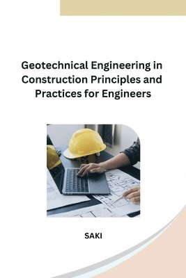 Saki, SAKI - Geotechnical Engineering in Construction Principles and Practices for Engineers, Häftad