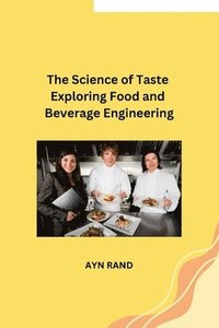 bokomslag Science of Taste Exploring Food and Beverage Engineering