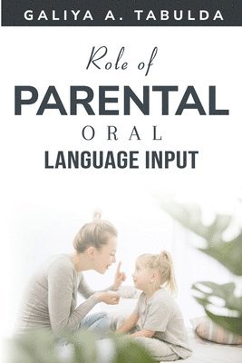 Role of Parental Oral Language Input 1