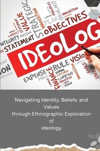bokomslag Navigating Identity, Beliefs, and Values through Ethnographic Exploration of Ideology