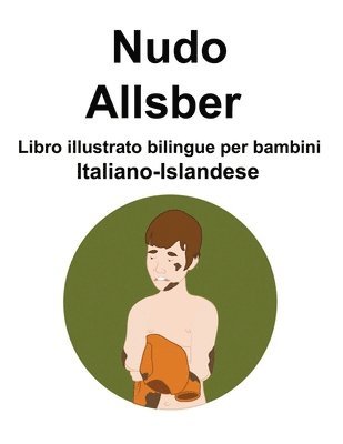 Italiano-Islandese Nudo / Allsber Libro illustrato bilingue per bambini 1