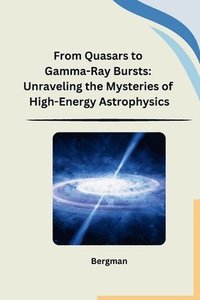 bokomslag From Quasars to Gamma-Ray Bursts