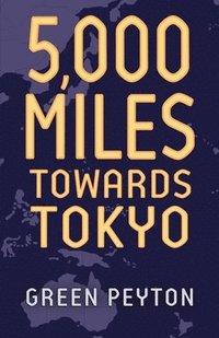 bokomslag 5000 Miles Towards Tokyo