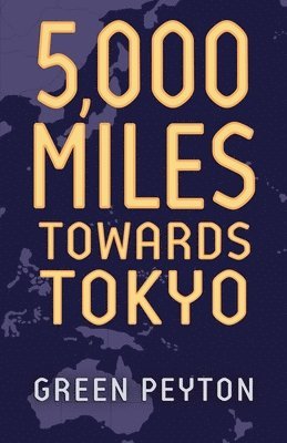 Green Peyton - 5000 Miles Towards Tokyo, Häftad