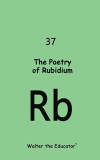 bokomslag The Poetry of Rubidium