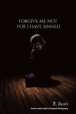 Abigail P - Forgive Me Not For I have Sinned, Häftad