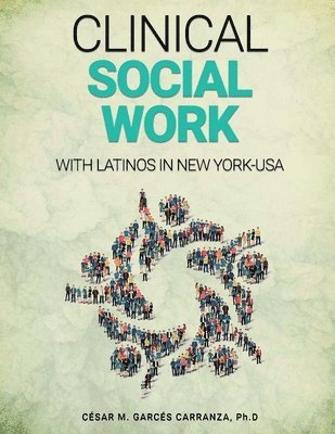 César M Garcés Carranza - Clinical Social Work with Latinos in New York - USA, Häftad. Tillgänglighet: Tillfälligt slut