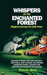 bokomslag WHISPERS OF THE ENCHANTED FOREST Magical Journeys for Little Ones: Bedtime stories that are distinct, enjoyable, and calming, delivering numerous mora
