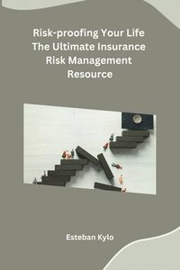 bokomslag Risk-proofing Your Life The Ultimate Insurance Risk Management Resource