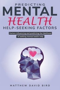 bokomslag Factors Influencing and Predicting the Likelihood of Seeking Mental Health Help