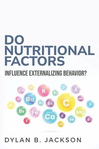 bokomslag Do Nutritional Factors Influence Externalizing Behavior?