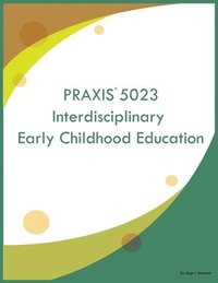 bokomslag PRAXIS 5023 Interdisciplinary Early Childhood Education