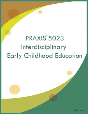 PRAXIS 5023 Interdisciplinary Early Childhood Education 1
